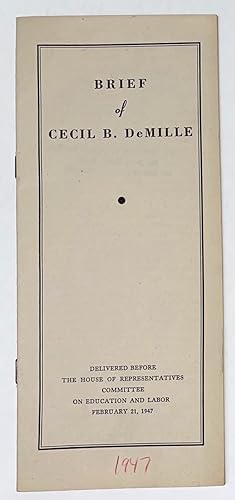 Brief of Cecil B. DeMille. Delivered before the House of Representatives Committee on Education a...
