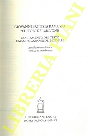 Giovanni Battista Ramusio «editor» del «Milione». Trattamento del testo e manipolazione dei modelli.