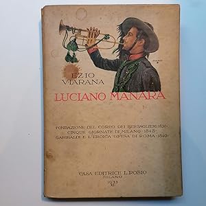 Luciano Manara. Fondazione del corpo dei bersaglieri 1836, Cinque giornate di Milano, Garibaldi e...