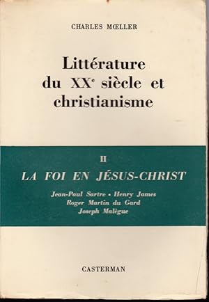 Littérature du XXe siècle et christianisme. II: La foi en Jésus Christ. Sartre, Henry James, Mart...