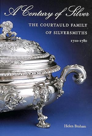 A Century of Silver: The Courtauld Family of Silversmiths: The Courtaud Family Of Silversmiths