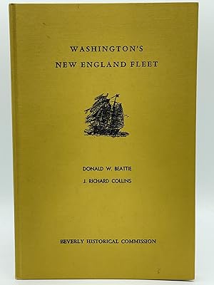 Washington's New England Fleet; Beverly's role in its origins, 1775-77 [FIRST EDITION]