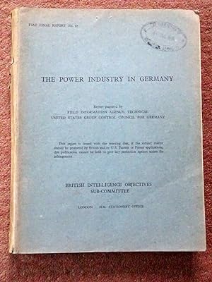 FIAT Final Report No. 95. THE POWER INDUSTRY IN GERMANY. Field Information Agency; Technical. Uni...