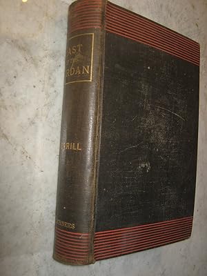 East of the Jordan, a Record of Travel and Observation in the Countries of Moab Gilead and Bashan...