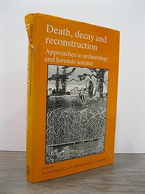 DEATH, DECAY AND RECONSTRUCTION: APPROACHES TO ARCHAEOLOGY AND FORENSIC SCIENCE