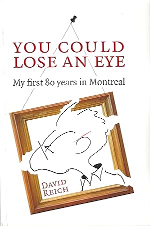 You Could Lose an Eye My first 80 years in Montreal