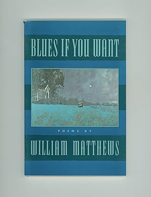 Blues if You Want, Poems by William Matthews, 1989 Second Printing, Issued by Houghton Mifflin in...