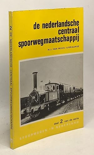 De nederlandsche Centraal Spoorwegmaatschappij. Deel 2 van de Serie. Spoorwegen in Nederland