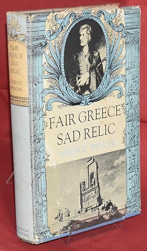 Fair Greece, Sad Relic. Literary Philhellenism from Shakespeare to Byron. First Printing. Signed ...