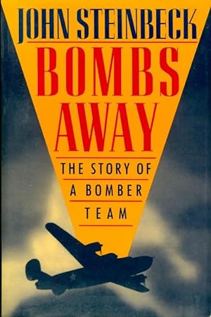 Bombs away. The story of a bomber team - John Steinbeck