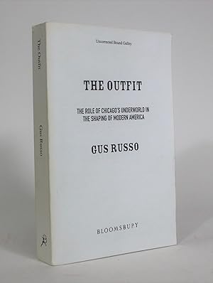 The Outfit: The Role of Chicago's Underworld in the Shaping of Modern America