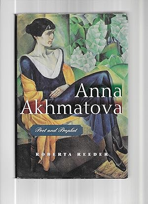 ANNA AKHMATOVA: Poet And Prophet