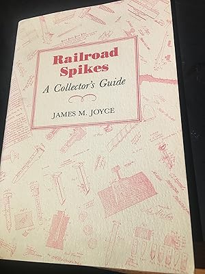 Signed. Railroad Spikes: A Collector's Guide