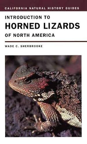 Introduction to Horned Lizards of North America (California Natural History Guides, 64, Band 64),...
