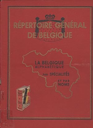 REPERTOIRE GENERAL DE BEGIQUE-ANNUAIRE 29 ème ANNEE-LA BELGIQUE ALPHABETIQUE PAR SPECIALITES ET P...