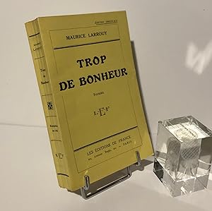 Trop de bonheur. Roman. Les éditions de France. Paris. 1928.