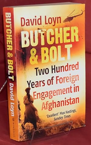 Butcher and Bolt. Two Hundred Years of Foreign Engagement in Afghanistan. Signed by Author