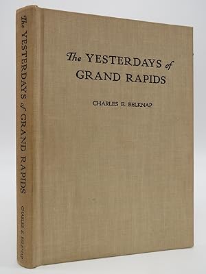 THE YESTERDAYS OF GRAND RAPIDS