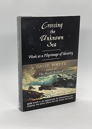Crossing the Unknown Sea: Work as a Pilgrimage of Identity (Signed First Edition)