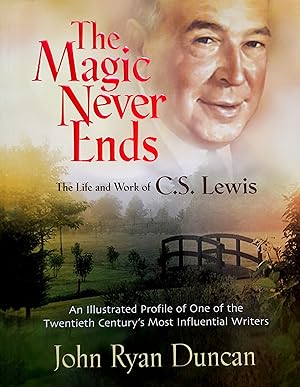 The Magic Never Ends: The Magic Never Ends: An Oral History of the Life and Work of C.S. Lewis.