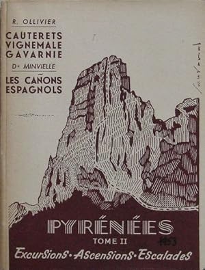 Pyrénées : Cauterets, Vignemale, Gavarnie, les Canons espagnols,  tome II, excursions, ascensions...