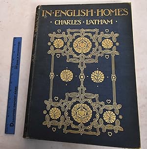 In English Homes: The Internal Character, Furniture & Adornments of Some of the Notable Houses of...