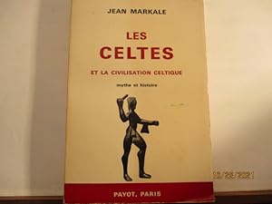 Les Celtes et la Civilisation Celtique - Mythe et histoire, de Jean Markale