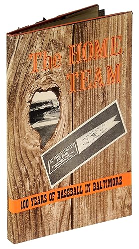 The Home Team: 100 Years of Baseball in Baltimore OR (1859 - 1959: A Full Century of Baseball in ...
