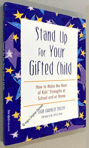 Stand Up for Your Gifted Child: How to Make the Most of Kids' Strengths at School and at Home
