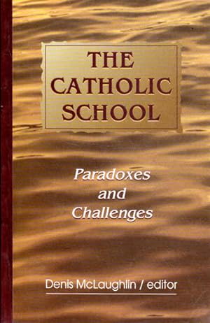 The Catholic School : Paradoxes and Challenges