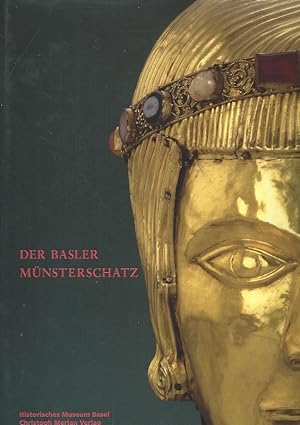 Der Basler Münsterschatz. Erscheint anlässlich der Ausstellung Der Basler Münsterschatz, Ausstell...