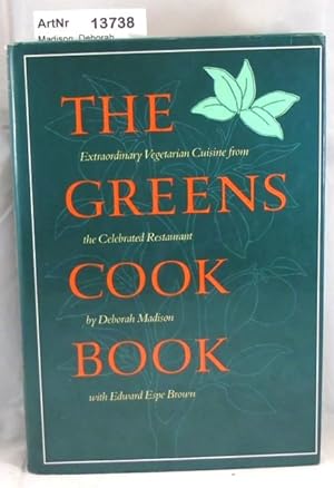 The Greens Cook Book. Extraordinary Vegetarian Cuisine from the Celebrated Restaurant