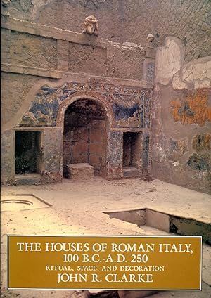The Houses of Roman Italy : 100 B.C. - A.D. 250