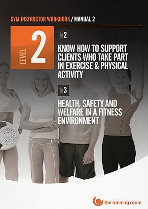 Gym Instructor Workbook / Manual 2 / Level 2 / Unit 2 / 3 : Know How To Support Clients Who Take ...