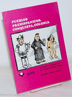 Pueblos Prehispanicos. Conquista, Colonia
