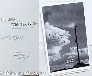 Hitchhiking with the Guilty: travels in the American Dream; poems [inscribed & signed]