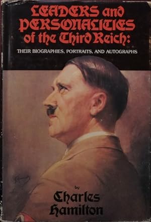 Leaders and Personalities of the Third Reich : Their Biographies, Portraits, and Autographs