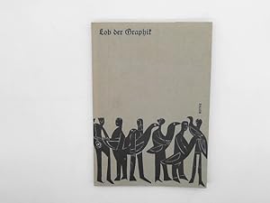 Lob der Graphik. Ein Symposium über das gedruckte Blatt, seine Eigenart und seine Herstellung 1963.