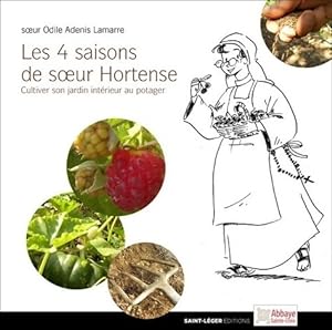Les quatre saisons de soeur Hortense - cultiver son jardin int?rieur au potager - Odile Adenis-la...