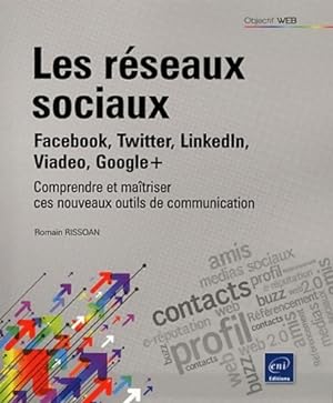 Les r?seaux sociaux. Facebook, Twitter, Linkedin, Viadeo, Google+ - Romain Rissoan