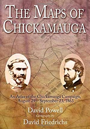 The Maps of Chickamauga: An Atlas of the Chickamauga Campaign, Including the Tullahoma Operations...