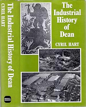 The Industrial History of Dean, With an introduction to its industrial archaeology
