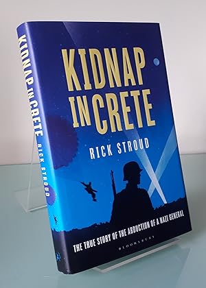 Kidnap in Crete: The True Story of the Abduction of a Nazi General