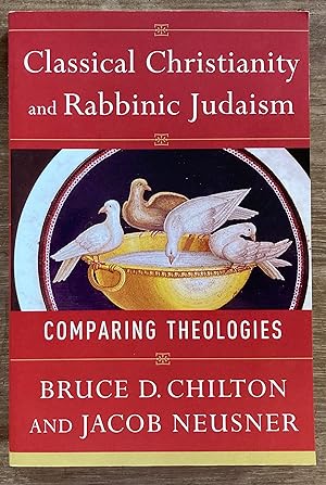Classical Christianity and Rabbinic Judaism: Comparing Theologies