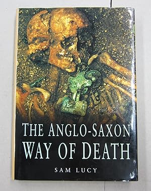 The Anglo-Saxon Way Of Death: Burial Rites in Early England