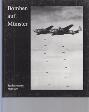 Bomben auf Münster : Stadtmuseum Münster, 10. Oktober 1983 - 29. April 1984. Ausstellung über d. ...