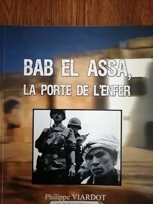 Bab el Assa La porte de l enfer 2006 - VIARDOT Philippe - Guerre d Algérie vue par 4 jeunes appel...