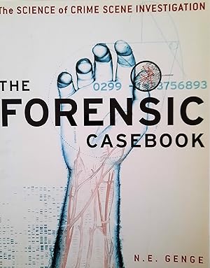 The Forensic Casebook. The Science of Crime Scene Investigation
