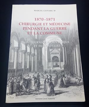 1870-1871 Chirurgie et médecine pendant la guerre et la commune - un tournant scientifique et hum...