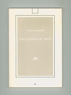 The Snows of Troy, Poems by Andrea Moorhead, With a Gift inscription & Signature by Moorhead, Sig...
